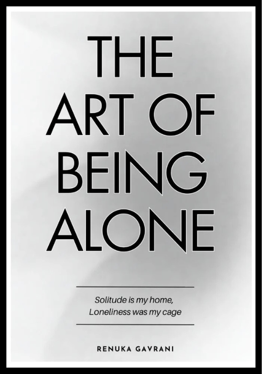 The Art of Being Alone – Renuka Gavrani