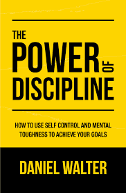 The Power of Discipline – Daniel Walter